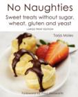 Image for No Naughties : Sweet Treats without Sugar, Wheat, Gluten and Yeast