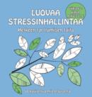 Image for Luovaa Stressinhallintaa - Hetkeen Tarttumisen Taito: 50 Kuvitettua Mietelausetta