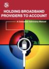 Image for Holding Broadband Providers to Account : A Consumer Advocacy Manual