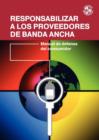 Image for Responsabilizar a Los Proveedores De Banda Ancha : Manual De Defensa Del Consumidor