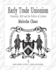 Image for Early trade unionism  : fraternity, skill and the politics of labour