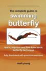 Image for The Complete Guide to Swimming Butterfly : A Short Guide for Beginners to Learn Basic Butterfly Technique