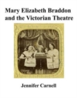Image for Mary Elizabeth Braddon and the Victorian Theatre