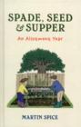 Image for Spade, Seed &amp; Supper: an Allotment Year