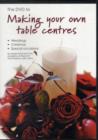 Image for A DVD for Making Your Own Table Centres : Weddings, Christmas, Special Occasions