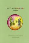 Image for Eating Flowers : A Cook Book