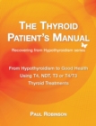 Image for The Thyroid Patient&#39;s Manual : Recovering from Hypothyroidism to Good Health