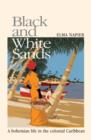 Image for Black and white sands: a bohemian life in the colonial Caribbean