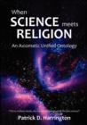 Image for When Science Meets Religion : An Axiomatic Unified Ontology