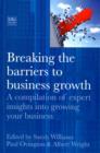Image for Breaking the Barriers to Business Growth : A Compilation of Expert Insights into Growing Your Business