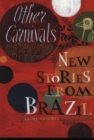 Image for Other carnivals  : new writing from Brazil