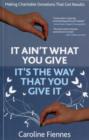 Image for It Ain&#39;t What You Give, It&#39;s the Way That You Give It