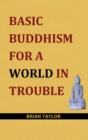 Image for Basic Buddhism for a World in Trouble