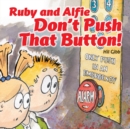 Image for Ruby and Alfie, Don&#39;t Push That Button