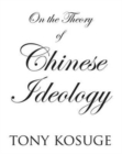 Image for On the Theory of Chinese Ideology