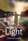 Image for And There Was Light : An Original Series of Poems for Reading Aloud, Retelling the Gospel Story