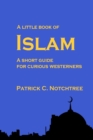 Image for A little book of Islam  : a short guide for curious westerners