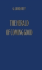 Image for The Herald of Coming Good : First Appeal to Contemporary Humanity