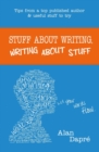 Image for Stuff about Writing, Writing about Stuff : Tips from a top published author and useful stuff to try