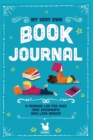 Image for My Very Own Book Journal : A reading log for kids (and grownups) who love books
