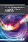 Image for Desire and Technology in Science Fiction and Beyond