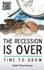Image for The Recession is Over - Time to Grow