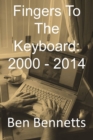 Image for Fingers to the Keyboard: 2000 - 2014