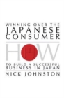 Image for Winning over the Japanese consumer  : how to build a successful business in Japan