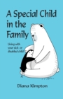 Image for A Special Child in the Family : Living with your sick or disabled child