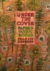 Image for Under the Cover : Paper and Fabric Books