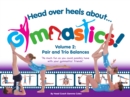 Image for Head over heels about gymnastics.: (Pair and trio balances)
