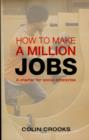 Image for How to Make a Million Jobs : A Charter for Social Enterprise