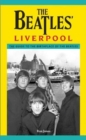 Image for The Beatles&#39; Liverpool : The Guide to the Birthplace of The Beatles