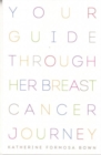 Image for Your Guide Through Her Breast Cancer Journey