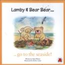 Image for Lamby &amp; Bear Bear Go to the Seaside!