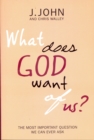 Image for What Does God Want of Us? : The Most Important Question We Can Ever Ask