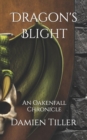 Image for Dragon&#39;s Blight : A Oakenfall Chronicle : 2
