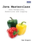 Image for Java Masterclass : Java Exceptions, Assertions and Logging