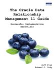 Image for The Oracle Data Relationship Management 11 Guide : Successful Implementation Essentials