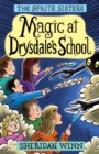 Image for The Sprite Sisters : Magic at Drysdale&#39;s School (Vol 7)