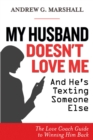 Image for My Husband Doesn&#39;t Love Me and He&#39;s Texting Someone Else