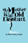 Image for My Mother is an Old Elephant