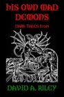 Image for His Own Mad Demons: Dark Tales from David A. Riley