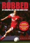 Image for Robbed : My Liverpool Life: the Rob Jones Story