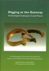 Image for Digging at the Gateway: Archaeological landscapes of south Thanet : The Archaeology of the East Kent Access (Phase II) Volume 2: The Finds, Environmental and Dating Reports