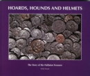 Image for Hoards, hounds and helmets  : the story of the Hallaton treasure