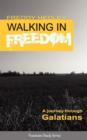 Image for Walking in Freedom : A Journey Through Galatians