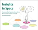 Image for Insights in Space : How to Use Clean Space to Solve Problems Generate Ideas and Spark Creativity
