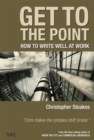 Image for Get To The Point : How To Write Well At Work