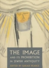 Image for The Image and Its Prohibition in Jewish Antiquity